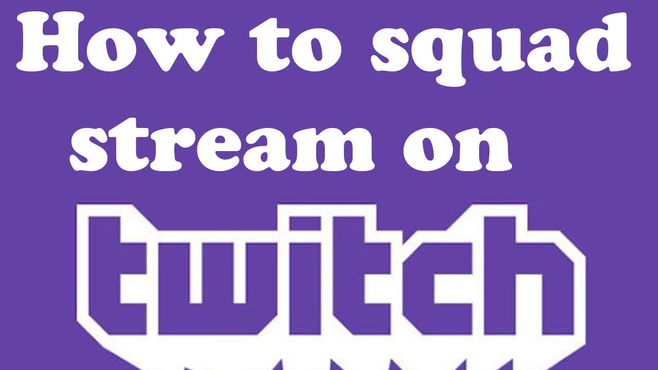 how to squad stream on Twitch