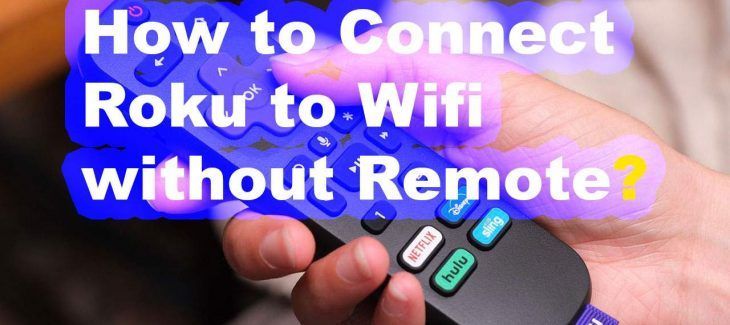 How to Connect Roku to Wifi without Remote