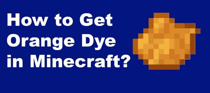 How to Get Orange Dye in Minecraft