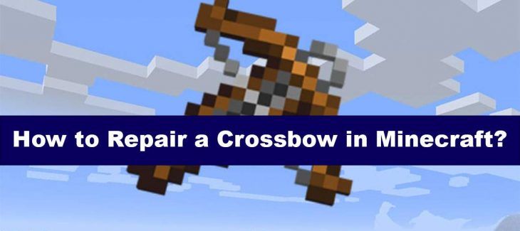 How to Repair a Crossbow in Minecraft