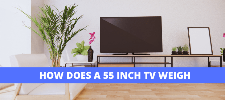 HOW DOES A 55 INCH TV WEIGH