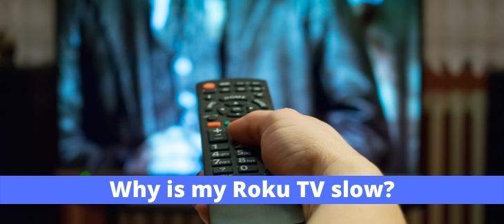 Why is my Roku TV slow