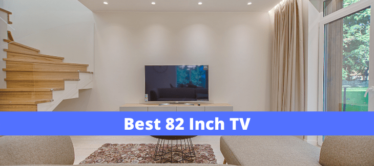 Best 82 Inch TV
