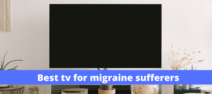 Best tv for migraine sufferers
