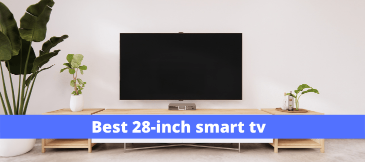 best 28-inch smart tv