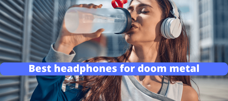 Best headphones for doom metal