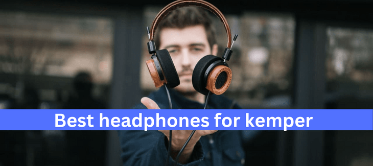 Best headphones for kemper