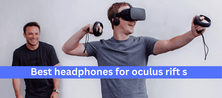 Best headphones for oculus rift s
