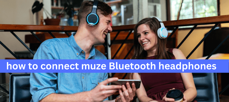 how to connect muze Bluetooth headphones