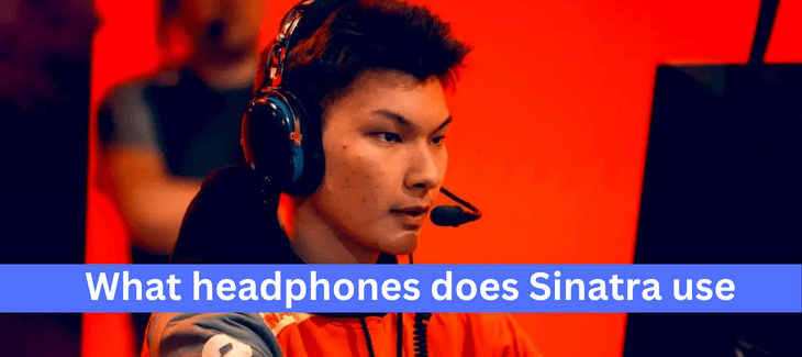 What headphones does Sinatra use