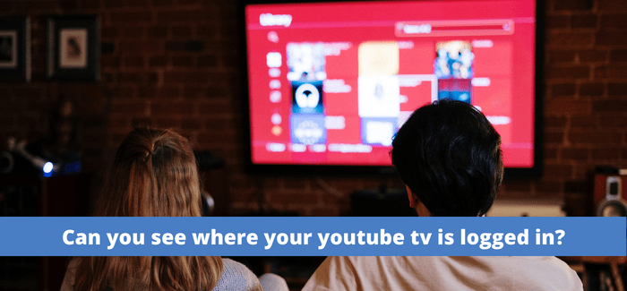 Can you see where your youtube tv is logged in?