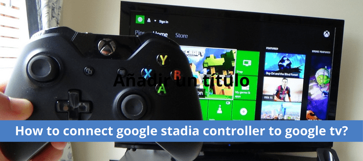 How to connect google stadia controller to google tv?
