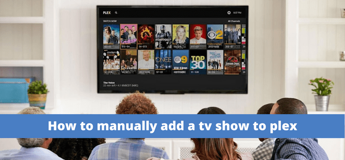 How  to manually add a tv show to plex