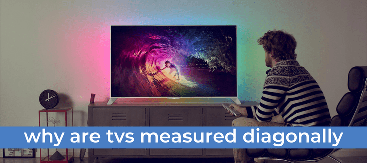 why are tvs measured diagonally